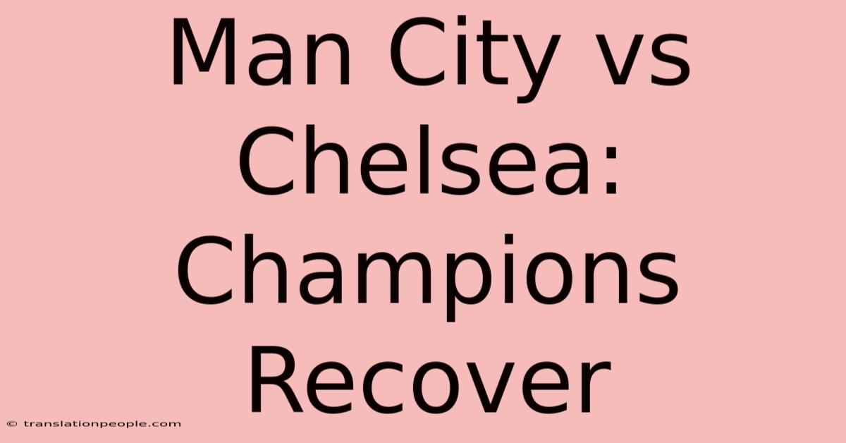 Man City Vs Chelsea: Champions Recover