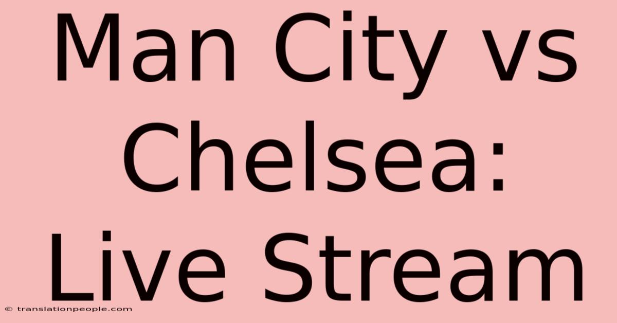 Man City Vs Chelsea: Live Stream