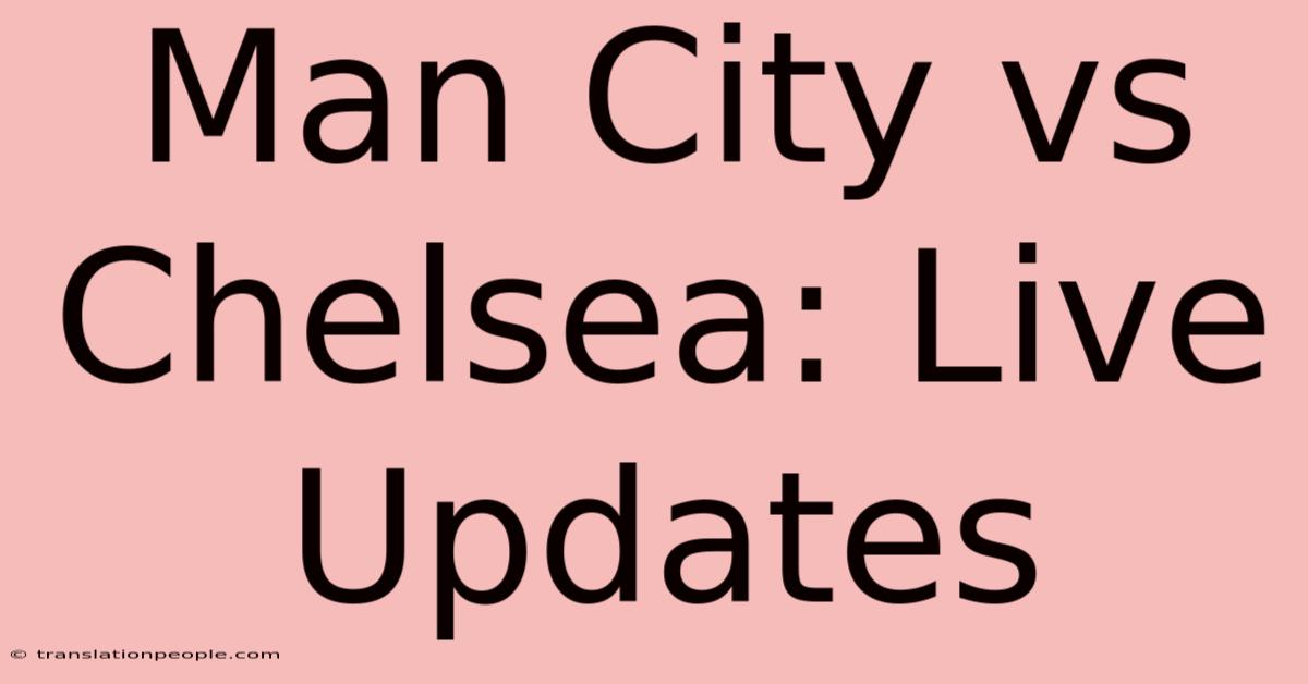 Man City Vs Chelsea: Live Updates