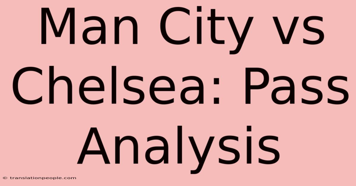 Man City Vs Chelsea: Pass Analysis