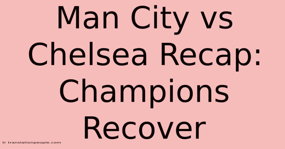 Man City Vs Chelsea Recap: Champions Recover