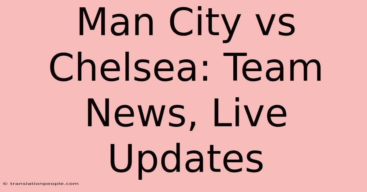 Man City Vs Chelsea: Team News, Live Updates