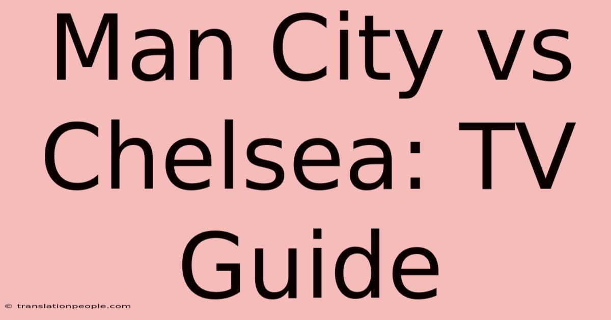 Man City Vs Chelsea: TV Guide