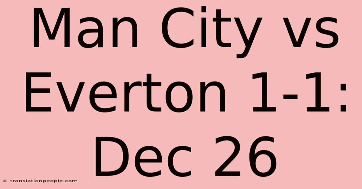 Man City Vs Everton 1-1: Dec 26