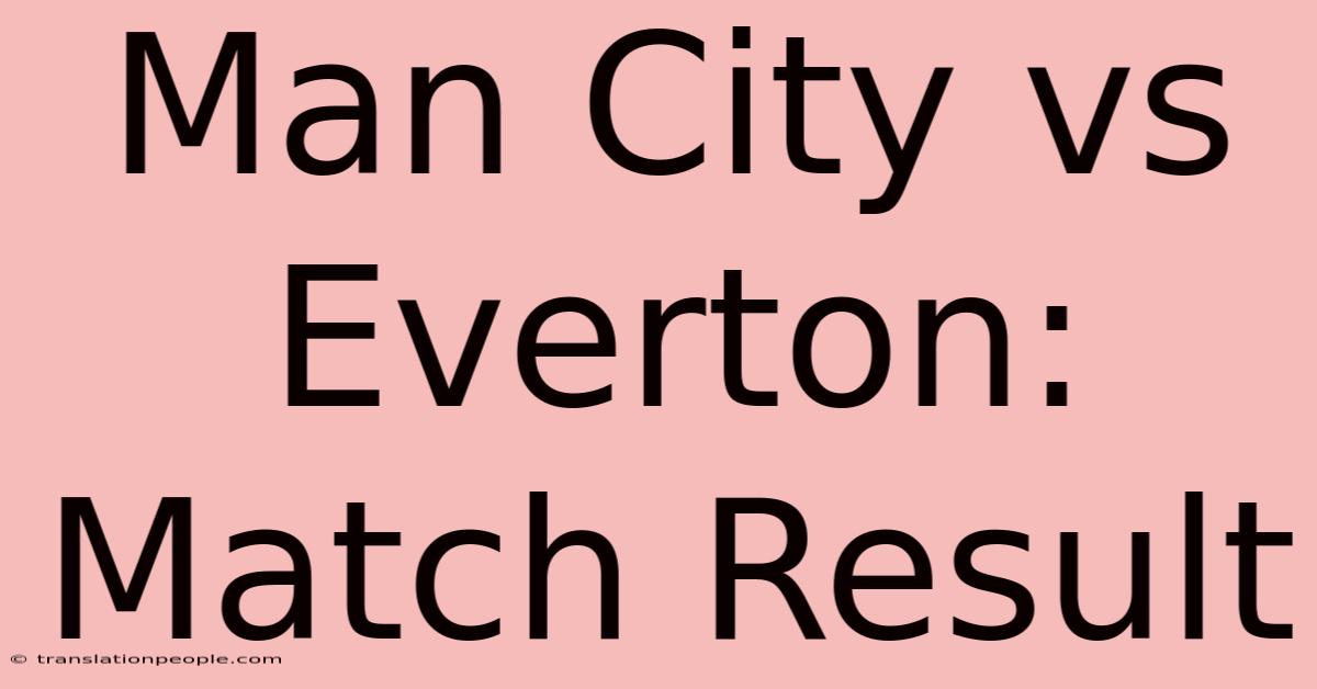 Man City Vs Everton: Match Result