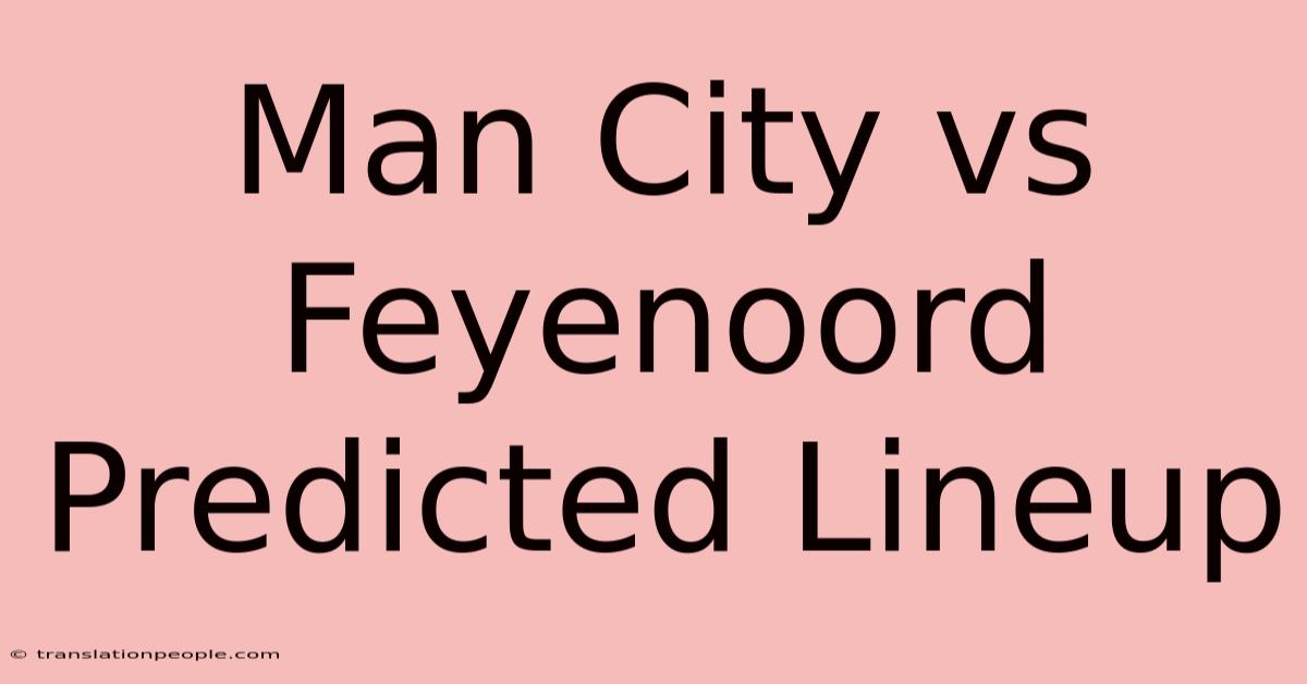 Man City Vs Feyenoord Predicted Lineup