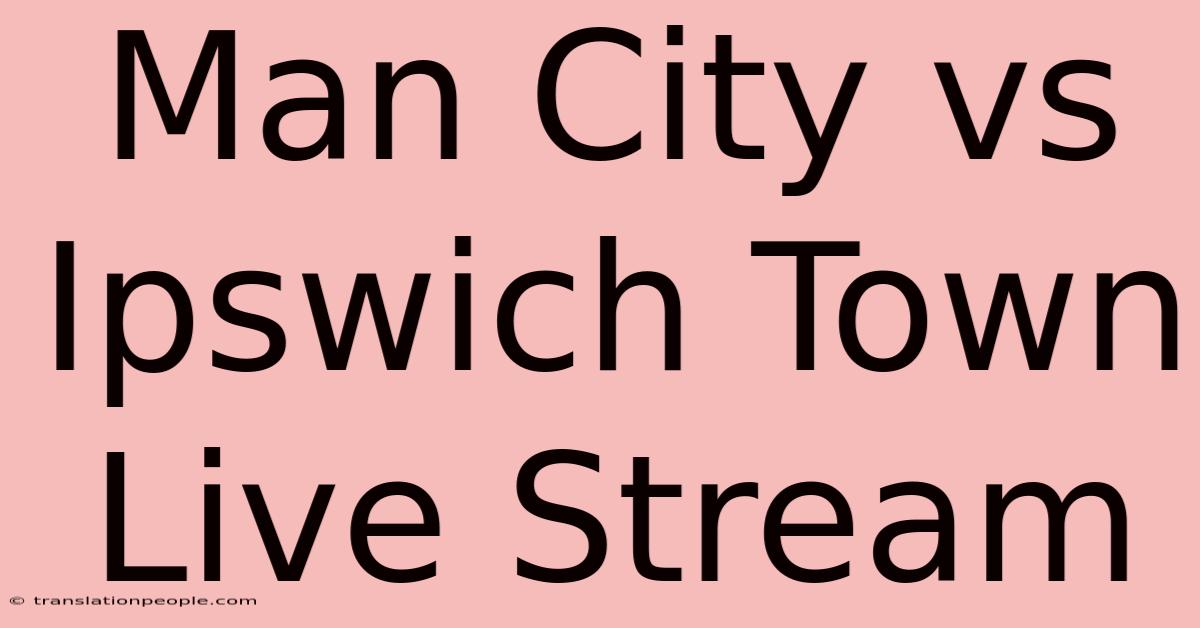 Man City Vs Ipswich Town Live Stream