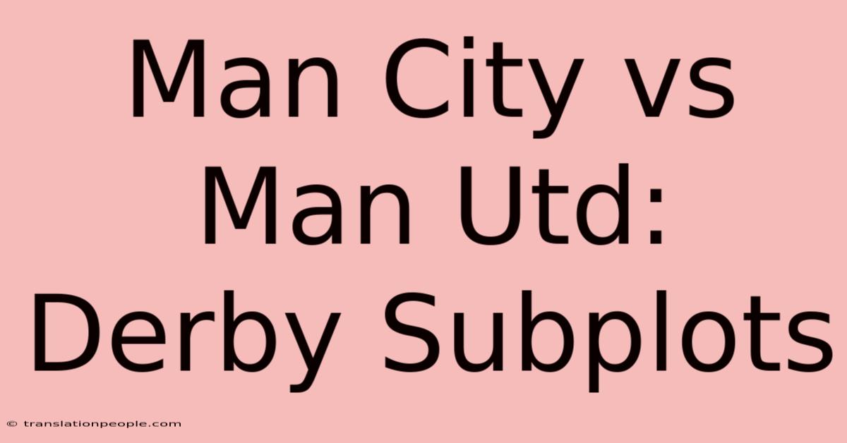 Man City Vs Man Utd: Derby Subplots