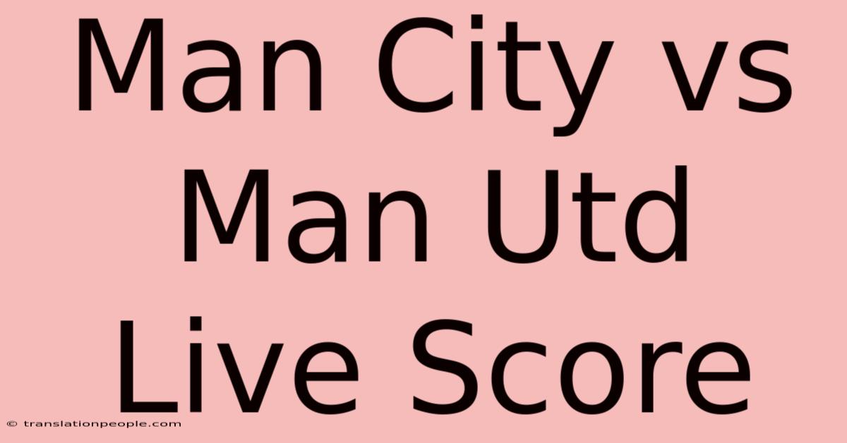 Man City Vs Man Utd Live Score