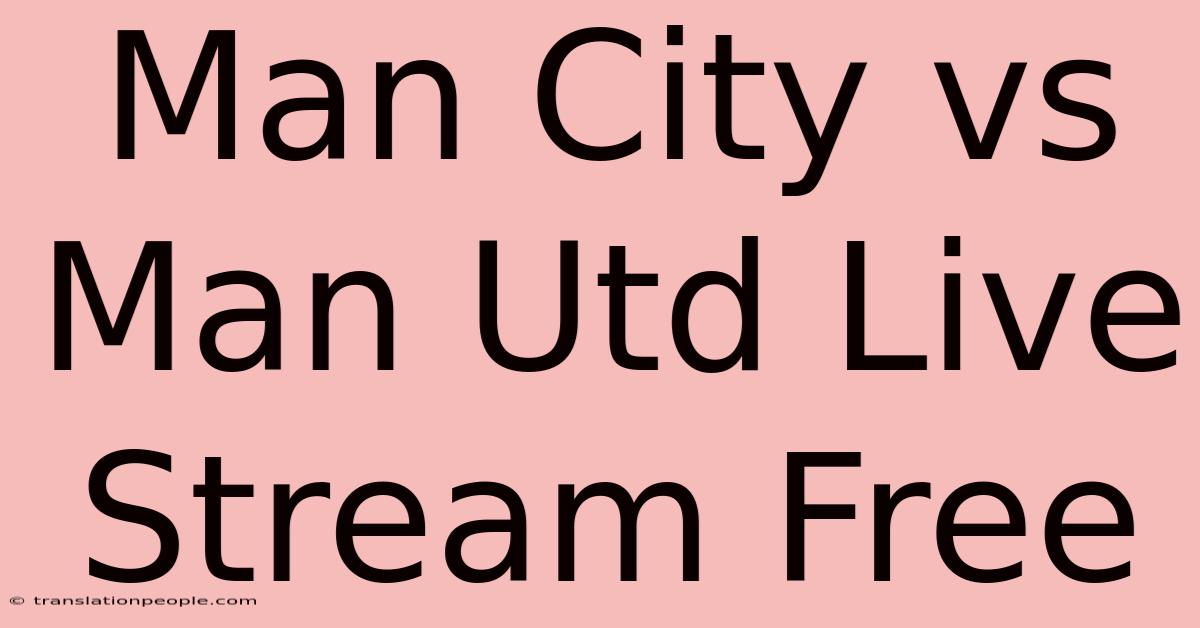 Man City Vs Man Utd Live Stream Free