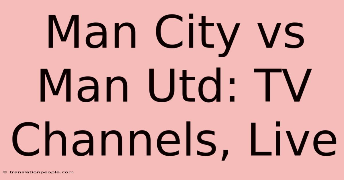 Man City Vs Man Utd: TV Channels, Live