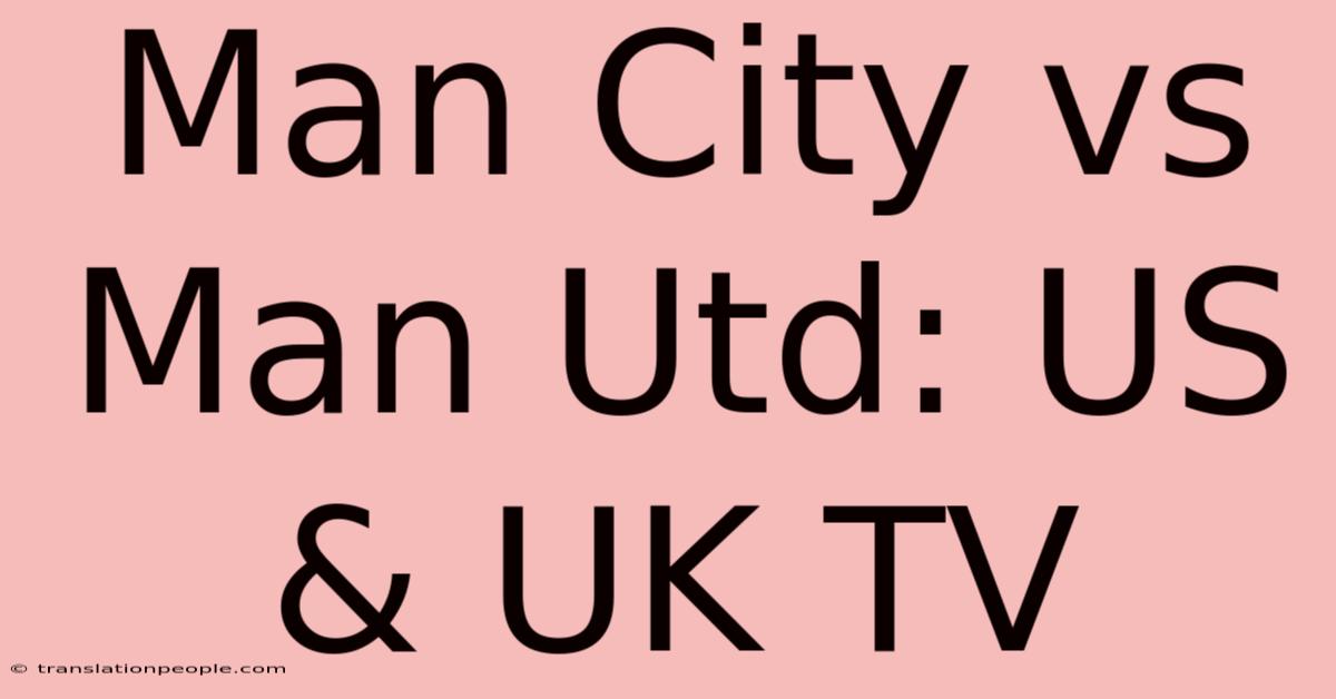 Man City Vs Man Utd: US & UK TV