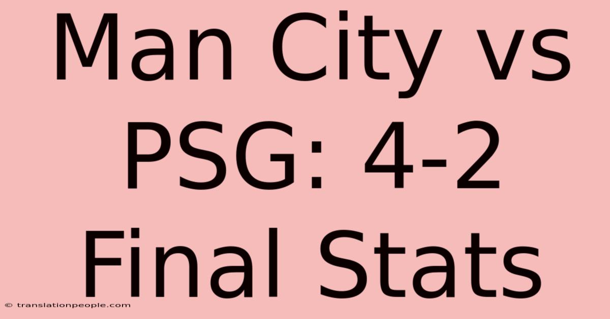 Man City Vs PSG: 4-2 Final Stats