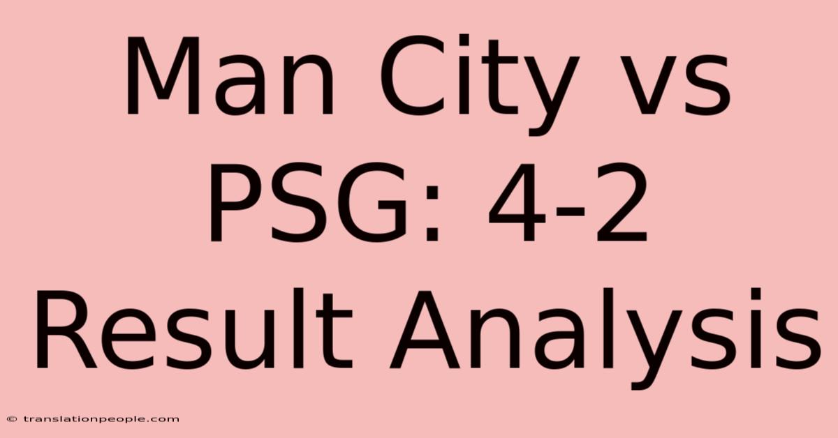 Man City Vs PSG: 4-2 Result Analysis