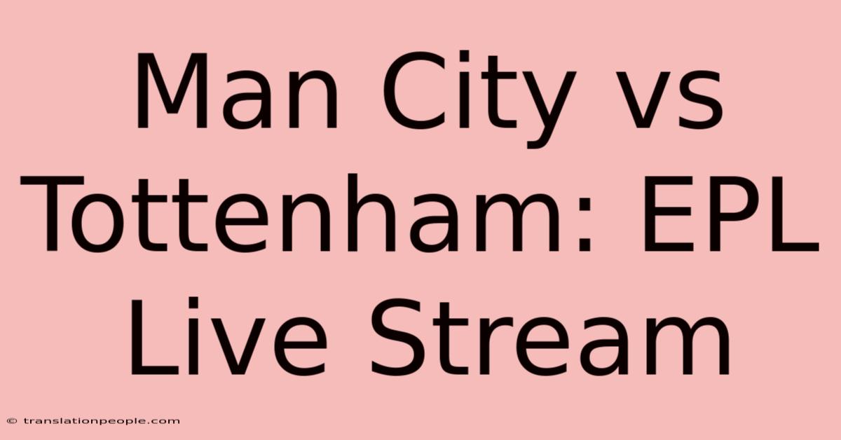 Man City Vs Tottenham: EPL Live Stream