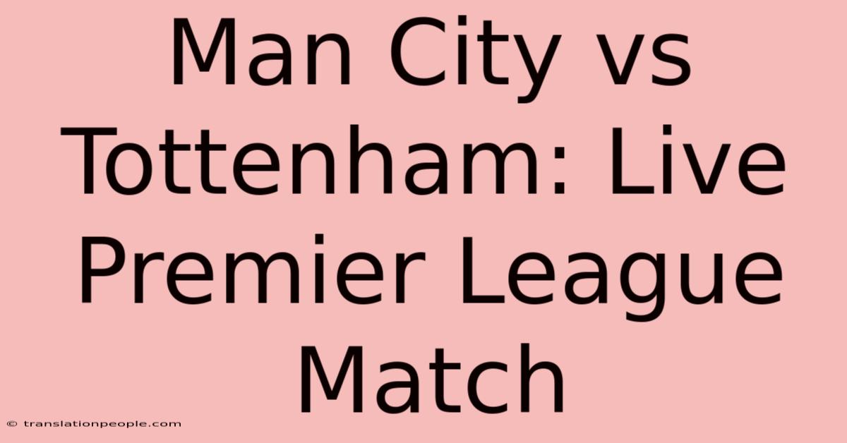 Man City Vs Tottenham: Live Premier League Match