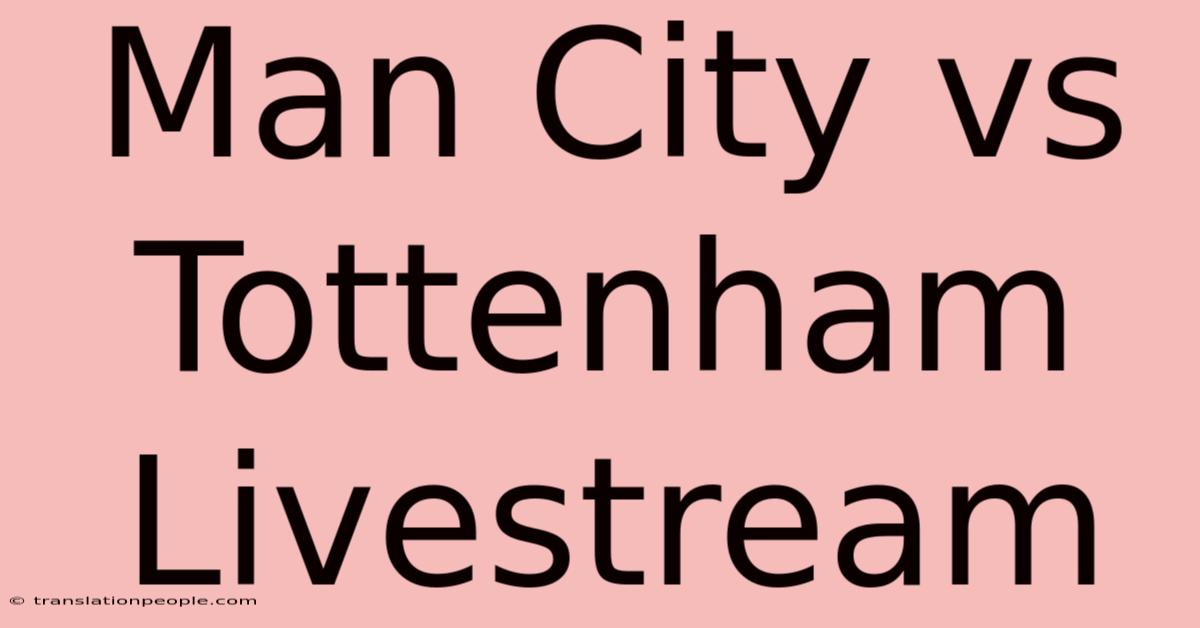 Man City Vs Tottenham Livestream