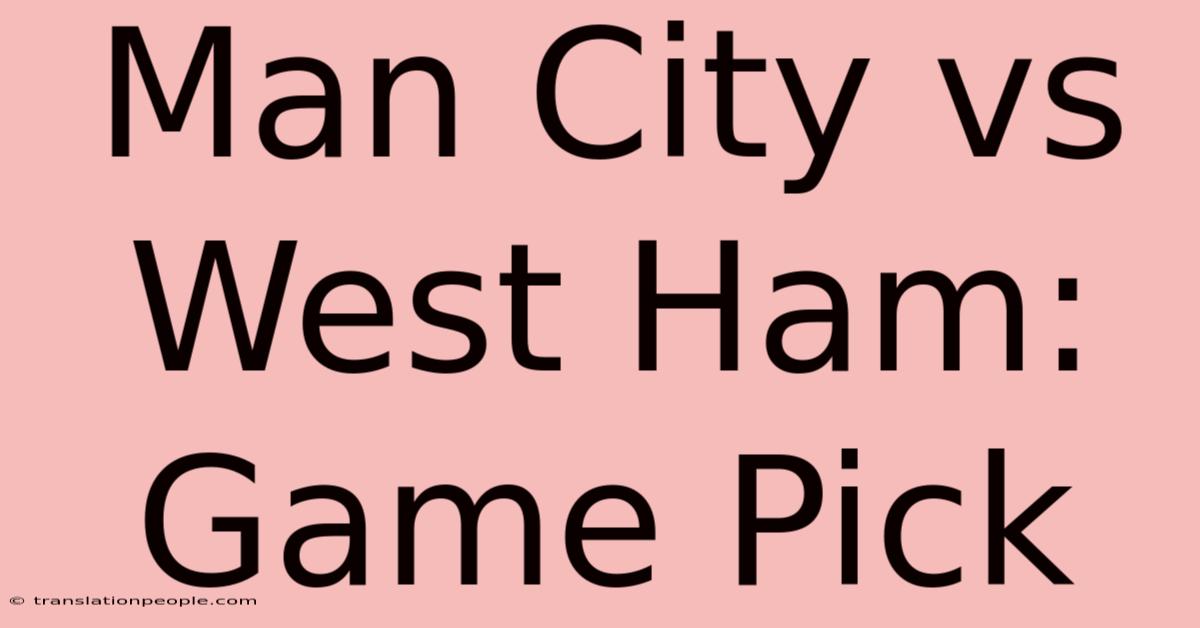 Man City Vs West Ham: Game Pick