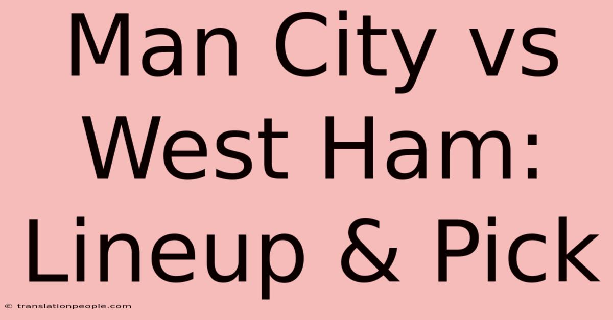 Man City Vs West Ham: Lineup & Pick