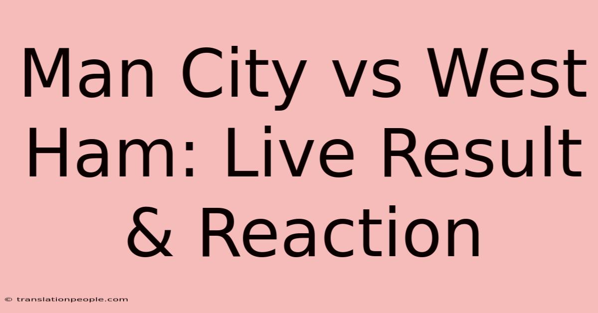 Man City Vs West Ham: Live Result & Reaction