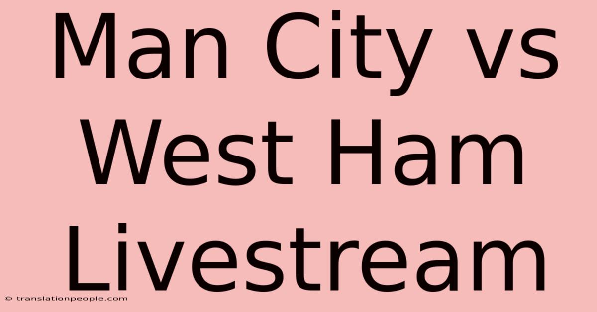 Man City Vs West Ham Livestream