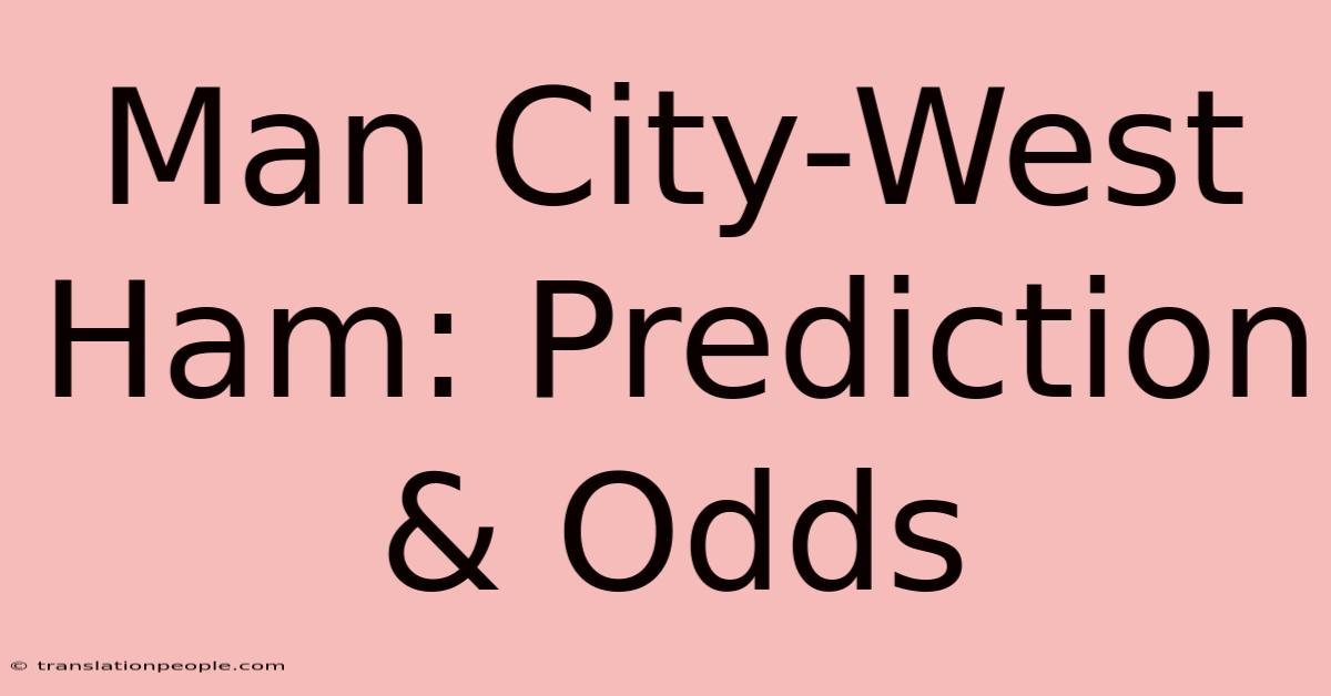 Man City-West Ham: Prediction & Odds