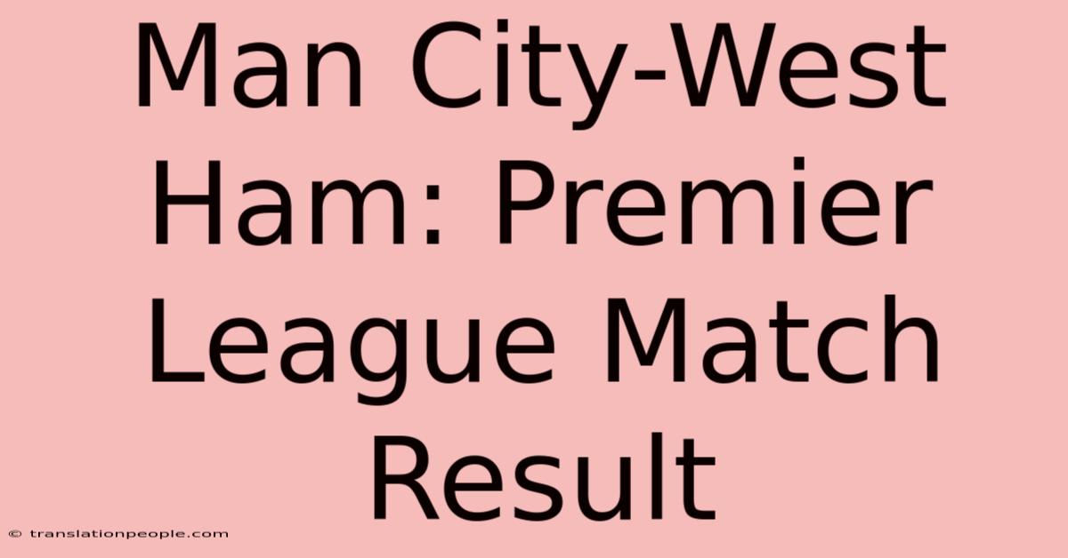 Man City-West Ham: Premier League Match Result