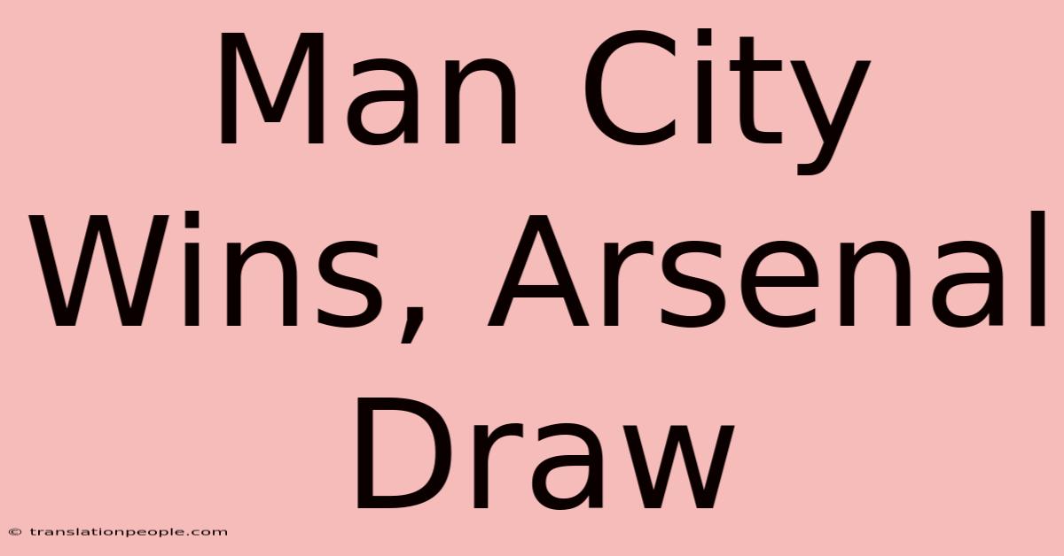 Man City Wins, Arsenal Draw