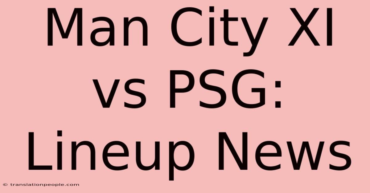 Man City XI Vs PSG: Lineup News