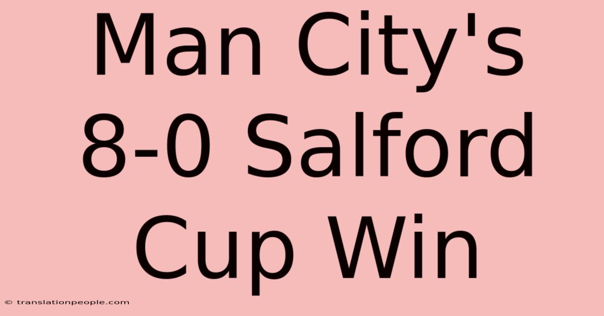 Man City's 8-0 Salford Cup Win