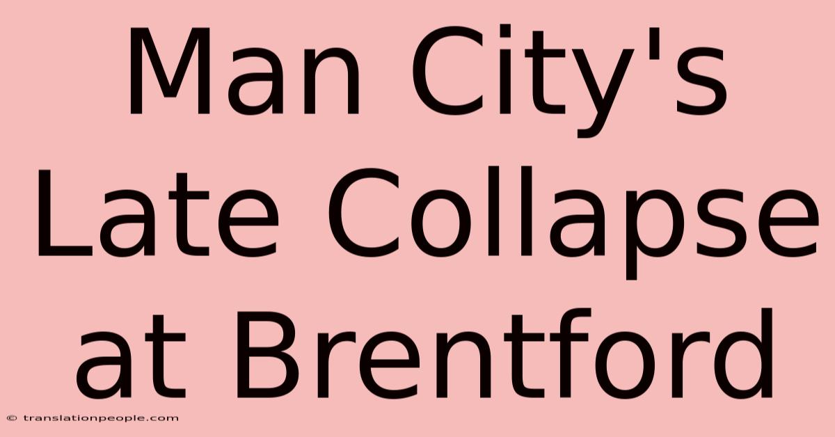 Man City's Late Collapse At Brentford