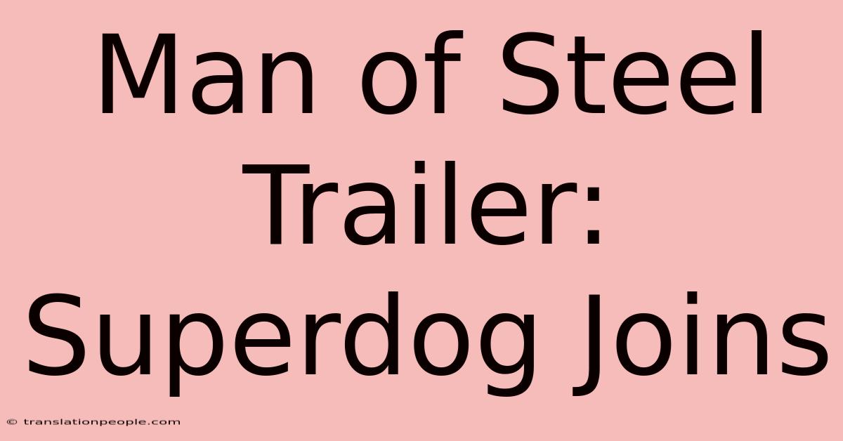 Man Of Steel Trailer: Superdog Joins