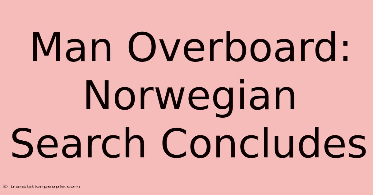 Man Overboard: Norwegian Search Concludes