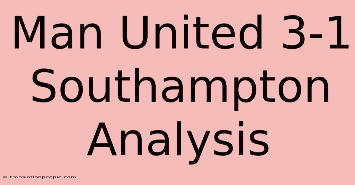 Man United 3-1 Southampton Analysis