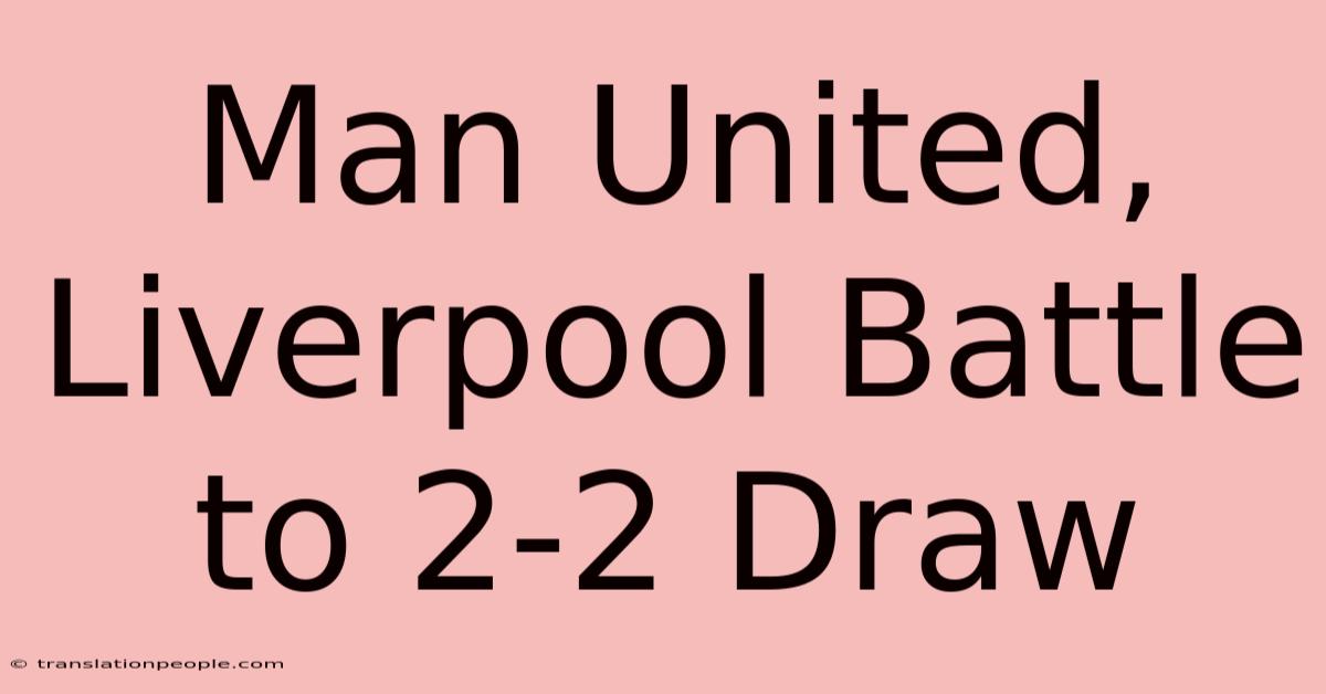 Man United, Liverpool Battle To 2-2 Draw