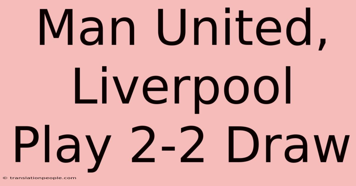 Man United, Liverpool Play 2-2 Draw