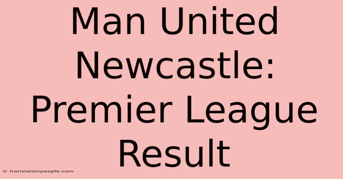 Man United Newcastle: Premier League Result