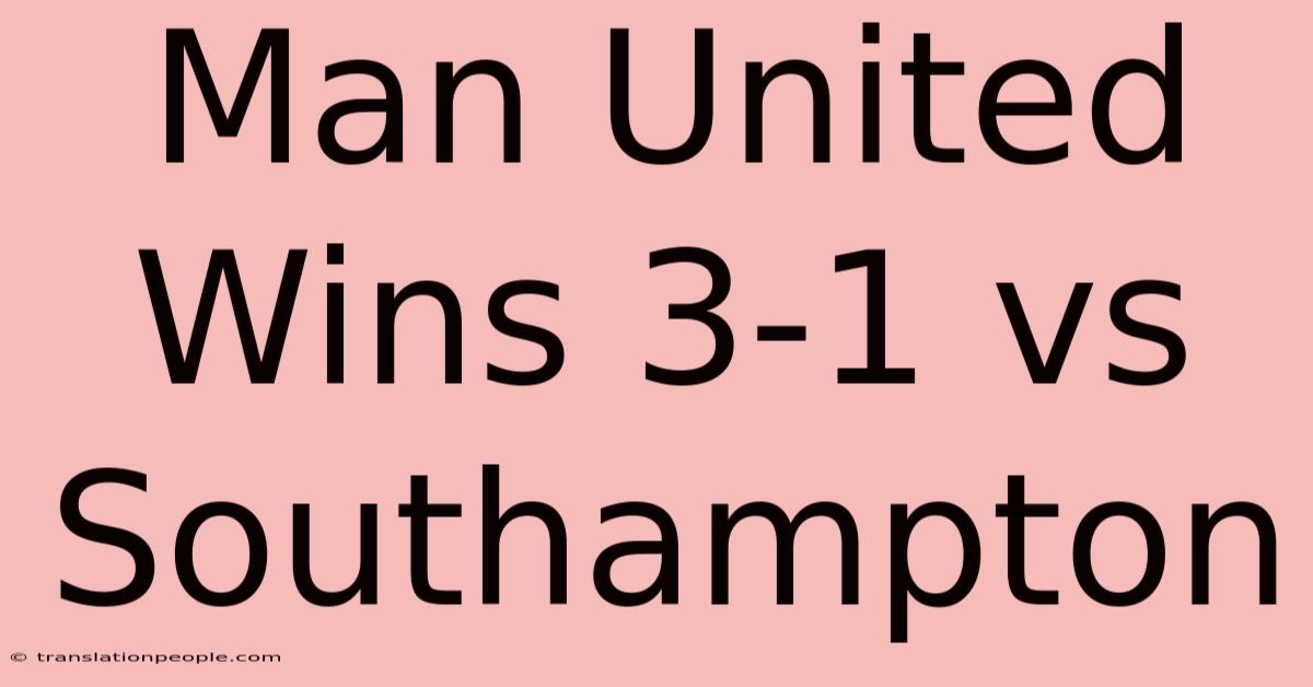 Man United Wins 3-1 Vs Southampton