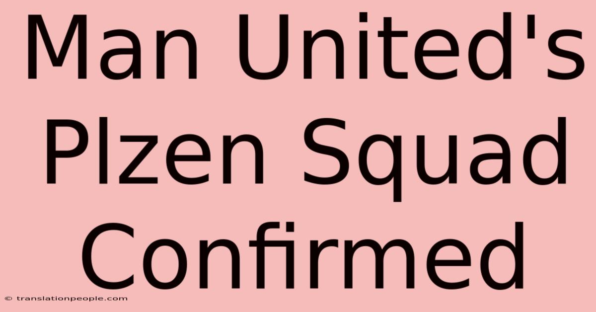 Man United's Plzen Squad Confirmed