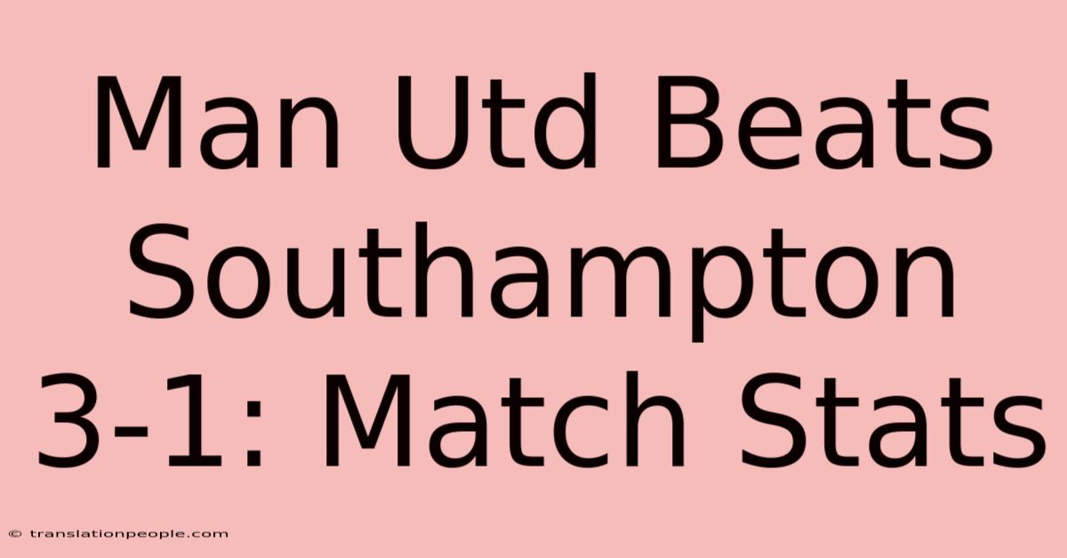 Man Utd Beats Southampton 3-1: Match Stats