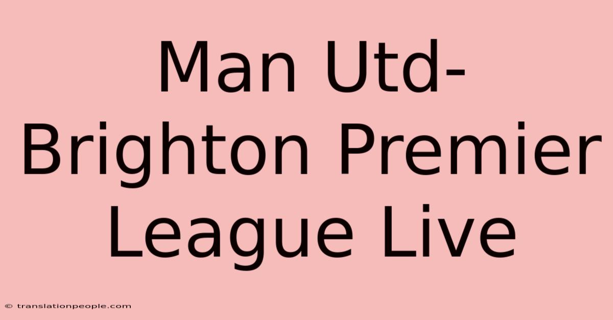 Man Utd-Brighton Premier League Live