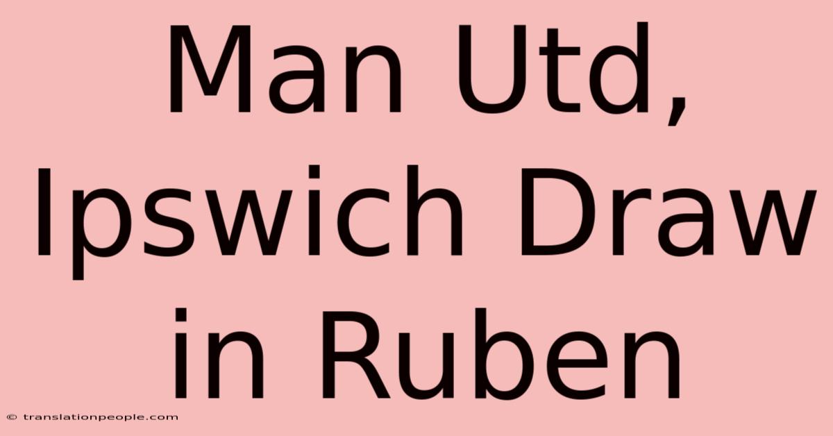 Man Utd, Ipswich Draw In Ruben