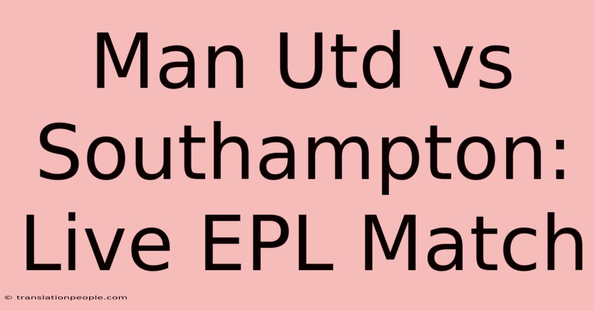 Man Utd Vs Southampton: Live EPL Match