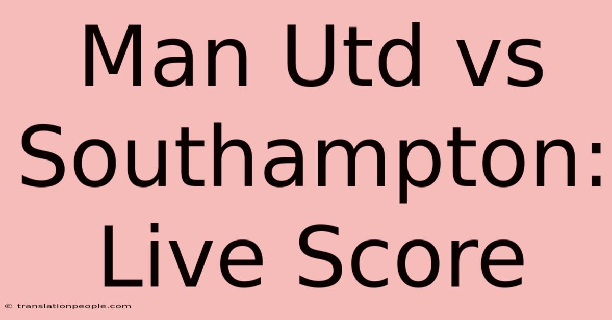 Man Utd Vs Southampton: Live Score