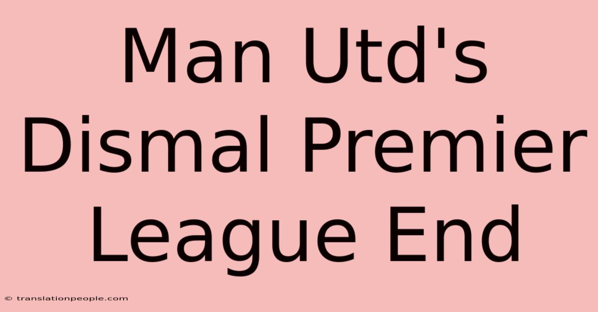 Man Utd's Dismal Premier League End