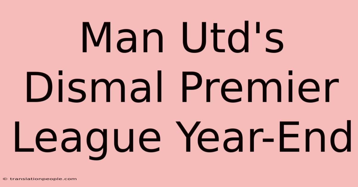 Man Utd's Dismal Premier League Year-End