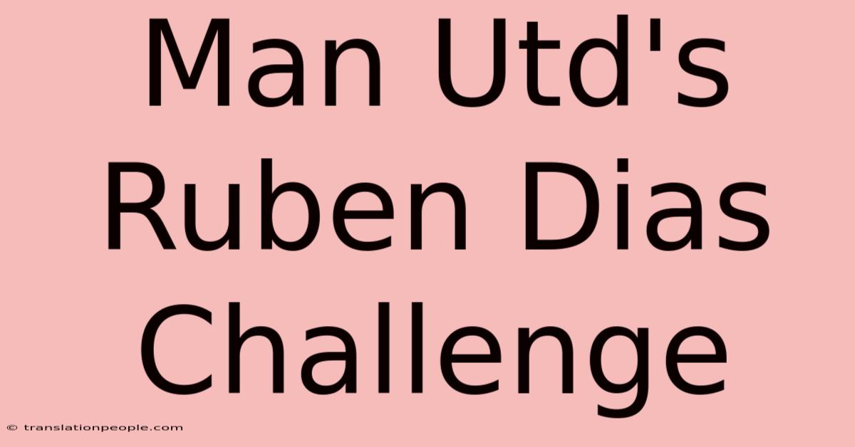 Man Utd's Ruben Dias Challenge