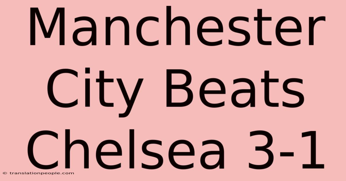 Manchester City Beats Chelsea 3-1