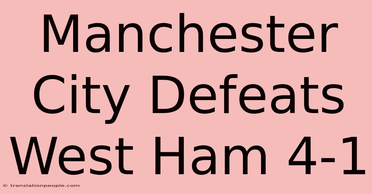 Manchester City Defeats West Ham 4-1