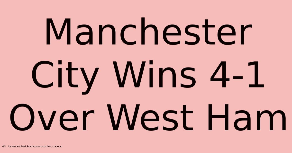 Manchester City Wins 4-1 Over West Ham